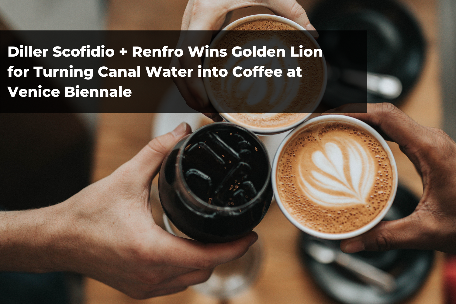 Diller Scofidio + Renfro Wins Golden Lion for Turning Canal Water into Coffee at Venice Biennale