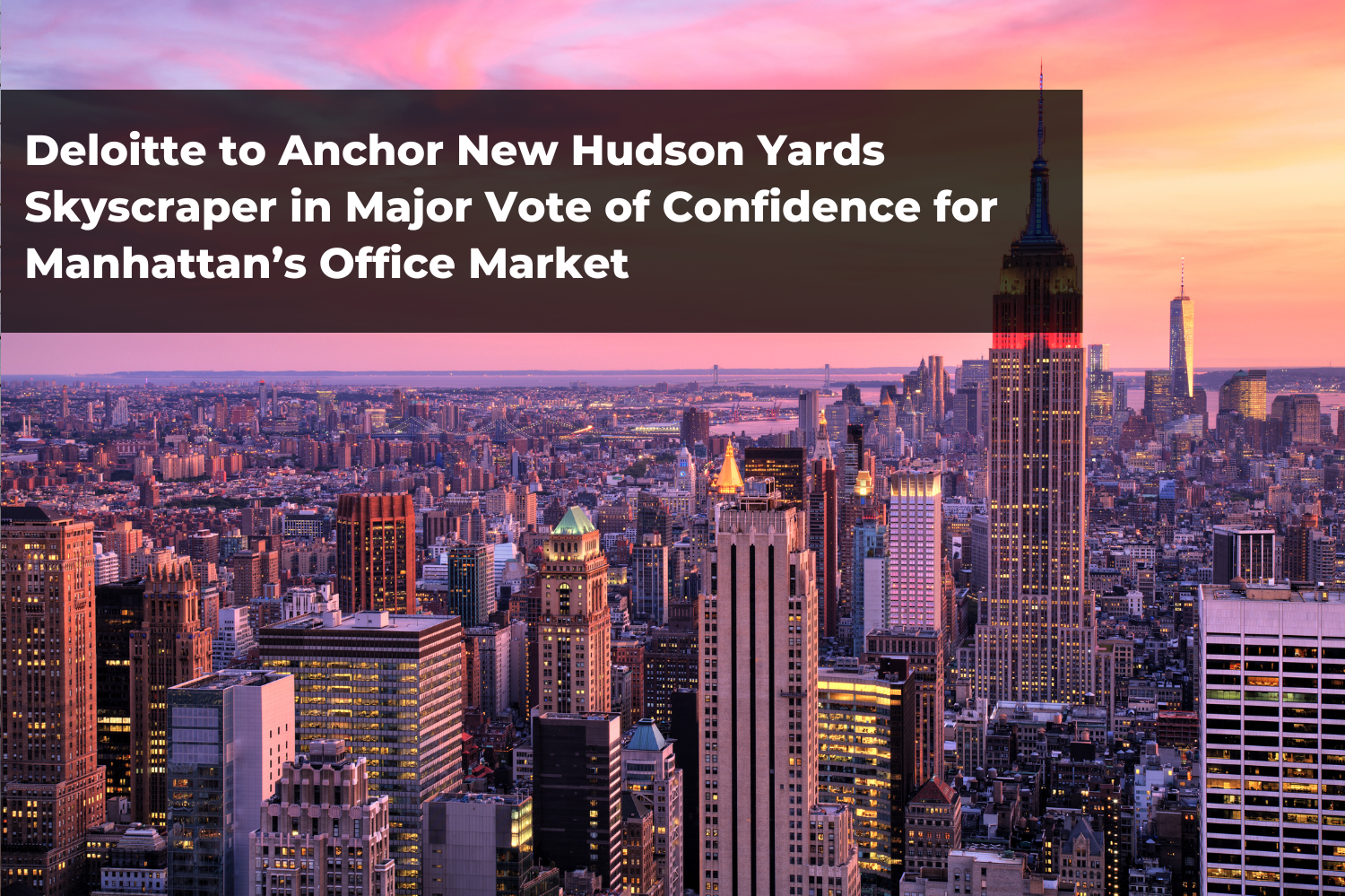 Deloitte to Anchor New Hudson Yards Skyscraper in Major Vote of Confidence for Manhattan’s Office Market