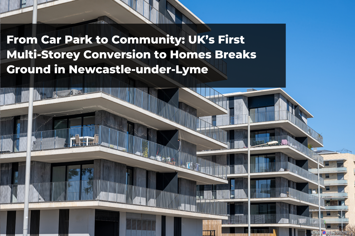 From Car Park to Community: UK’s First Multi-Storey Conversion to Homes Breaks Ground in Newcastle-under-Lyme