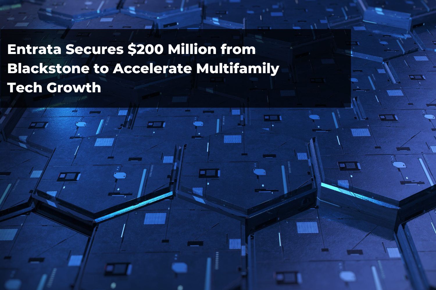 Entrata Secures $200 Million from Blackstone to Accelerate Multifamily Tech Growth