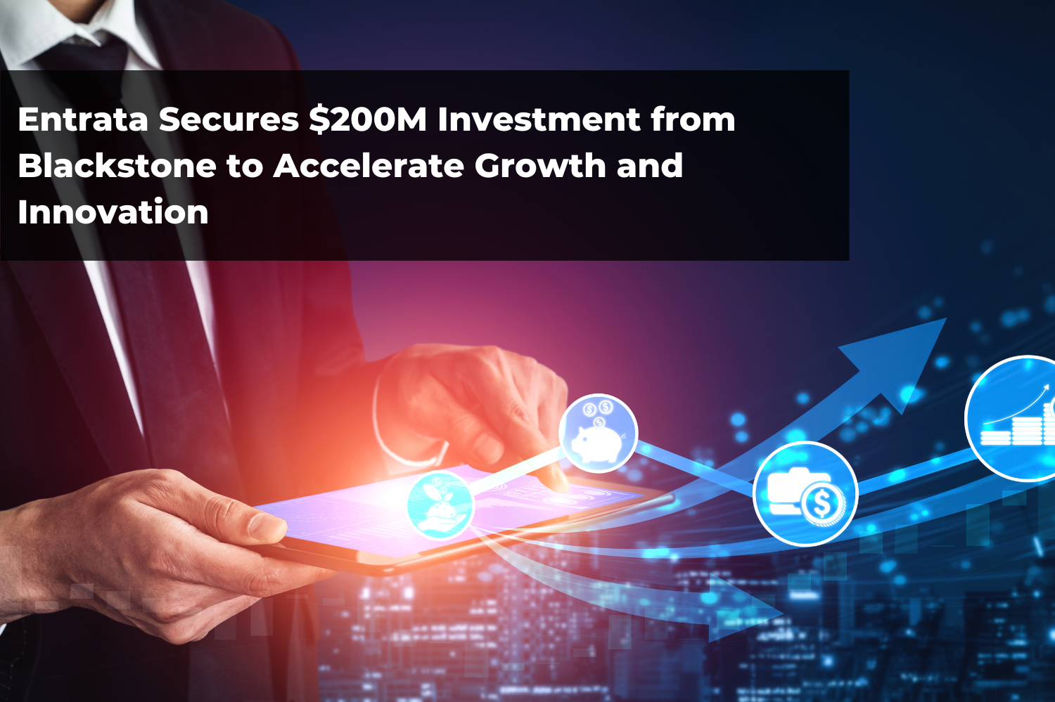 Entrata Secures $200M Investment from Blackstone to Accelerate Growth and Innovation