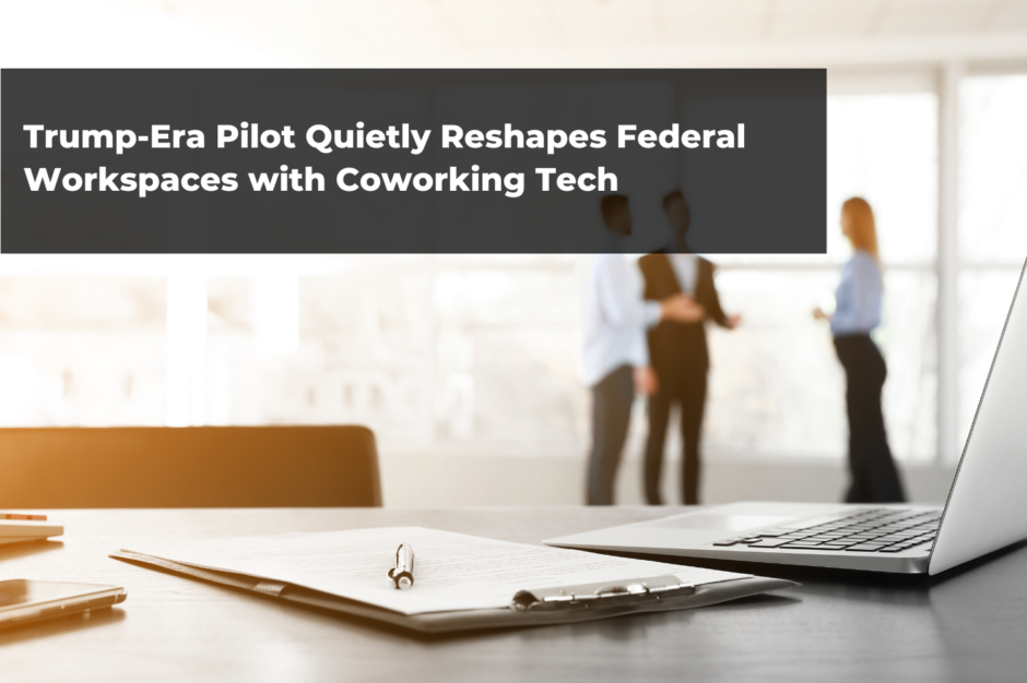 Trump-Era Pilot Quietly Reshapes Federal Workspaces with Coworking Tech