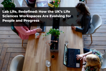Lab Life, Redefined: How the UK’s Life Sciences Workspaces Are Evolving for People and Progress