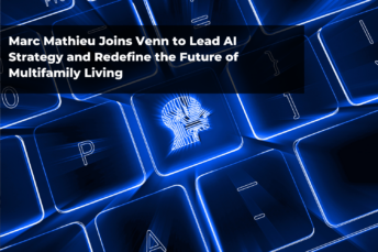 Marc Mathieu Joins Venn to Lead AI Strategy and Redefine the Future of Multifamily Living