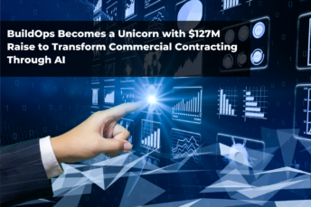 BuildOps Becomes a Unicorn with $127M Raise to Transform Commercial Contracting Through AI