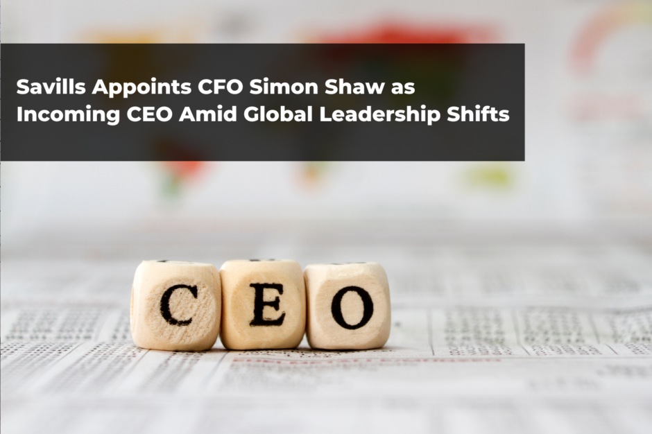 Savills Appoints CFO Simon Shaw as Incoming CEO Amid Global Leadership Shifts