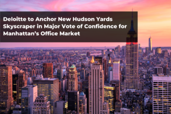 Deloitte to Anchor New Hudson Yards Skyscraper in Major Vote of Confidence for Manhattan’s Office Market